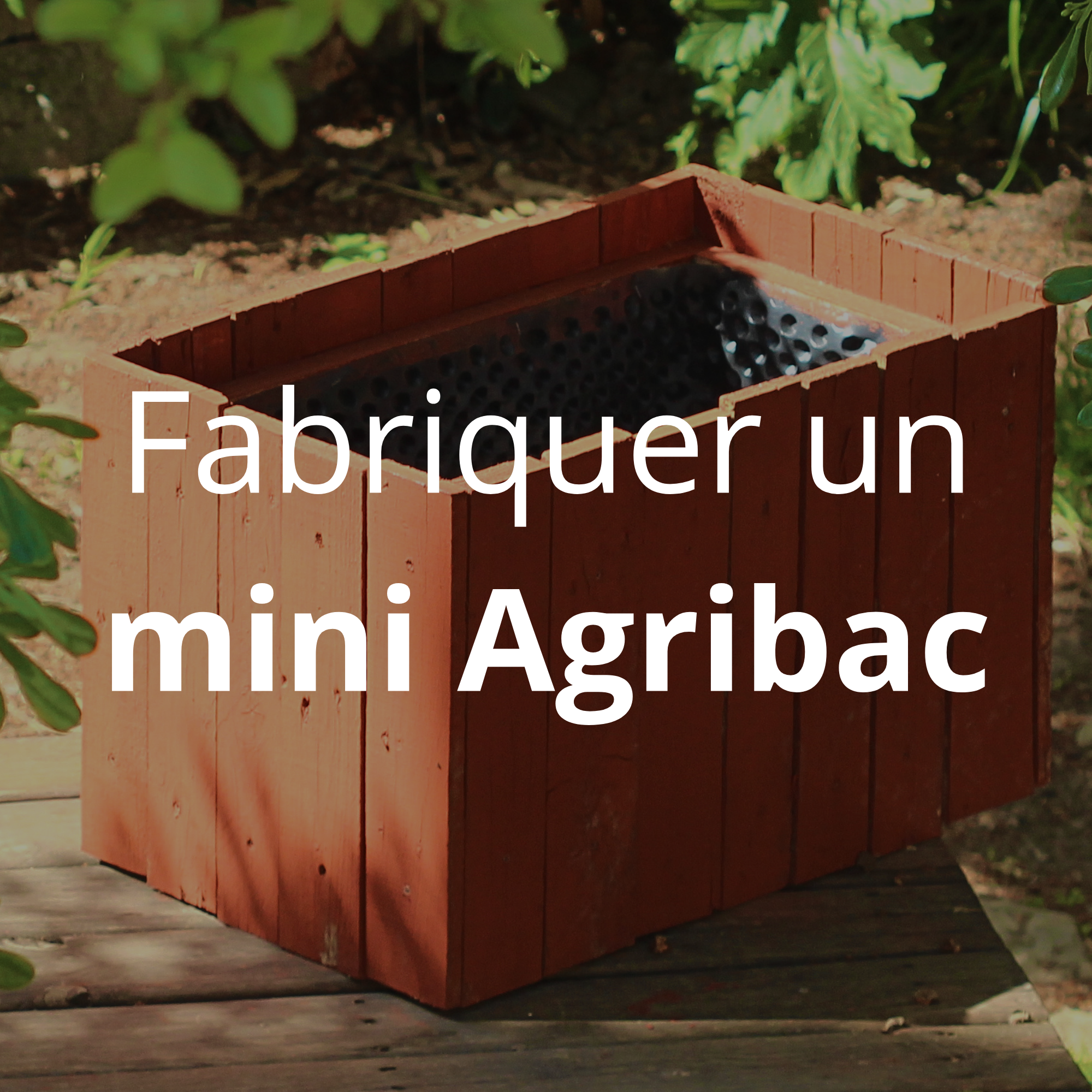 Fabriquer un mini Agribac