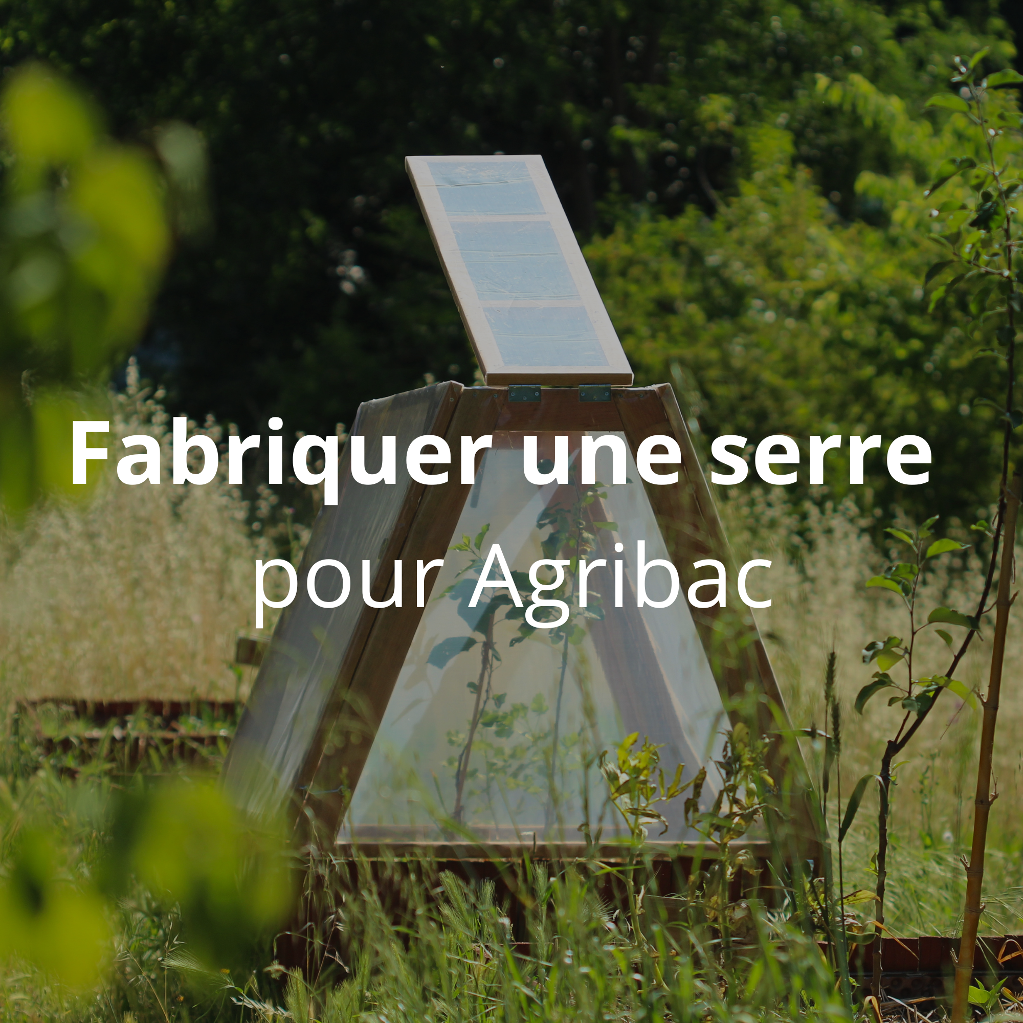Fabriquer une serre pour Agribac